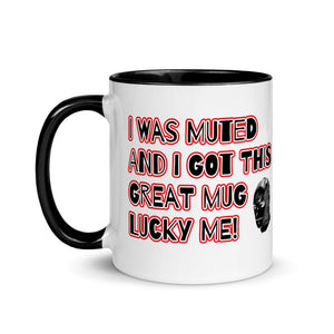 I GOT MUTED! Mug with Color Inside