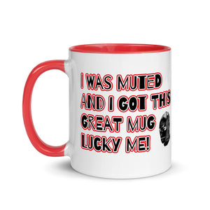 I GOT MUTED! Mug with Color Inside
